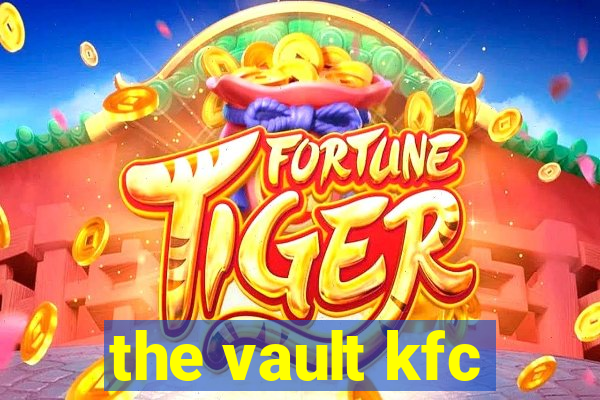 the vault kfc